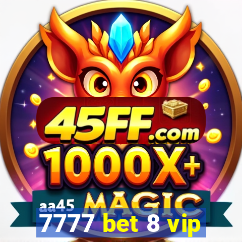 7777 bet 8 vip